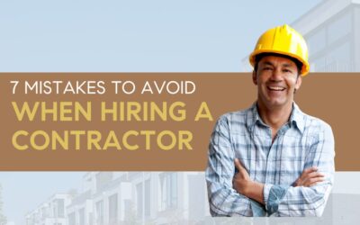 7 Mistakes to Avoid When Hiring a Contractor