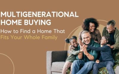 Multigenerational Home Buying: How to Find a Home That Fits Your Whole Family