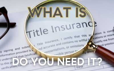 What is Title Insurance and Do You Need it?